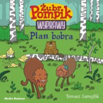 Żubr Pompik – Wyprawy – Plan bobra